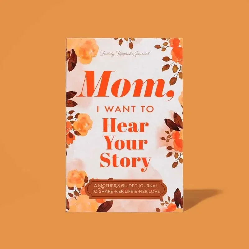 "Mom, I Want to Hear Your Story" Heirloom Edition