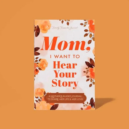 "Mom, I Want to Hear Your Story" Heirloom Edition